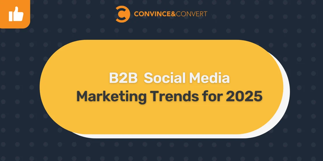 The Future of B2B: Decoding the Essential Social Media Trends for 2025