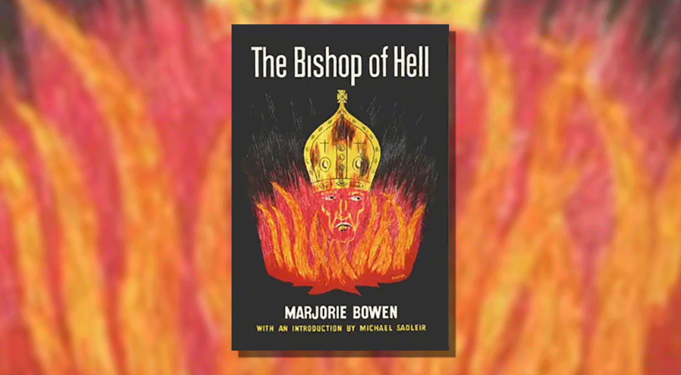 The Bishop of Hell: An Analysis of Marjorie Bowen’s 1925 Masterpiece of Moral Decay