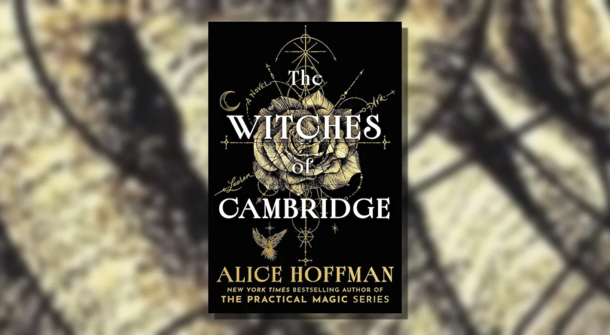 Shadows in the Ivory Tower: Alice Hoffman Returns with The Witches of Cambridge
