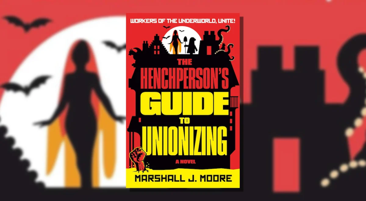 The Art of the Getaway: Marshall J. Moore’s The Henchperson’s Guide to Unionizing Blends Gothic Horror with Workplace Satire